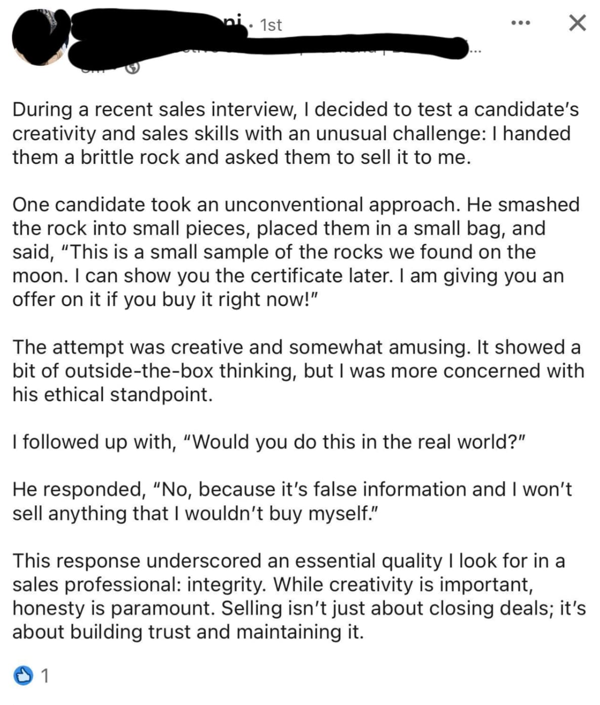 document - ni. 1st During a recent sales interview, I decided to test a candidate's creativity and sales skills with an unusual challenge I handed them a brittle rock and asked them to sell it to me. One candidate took an unconventional approach. He smash